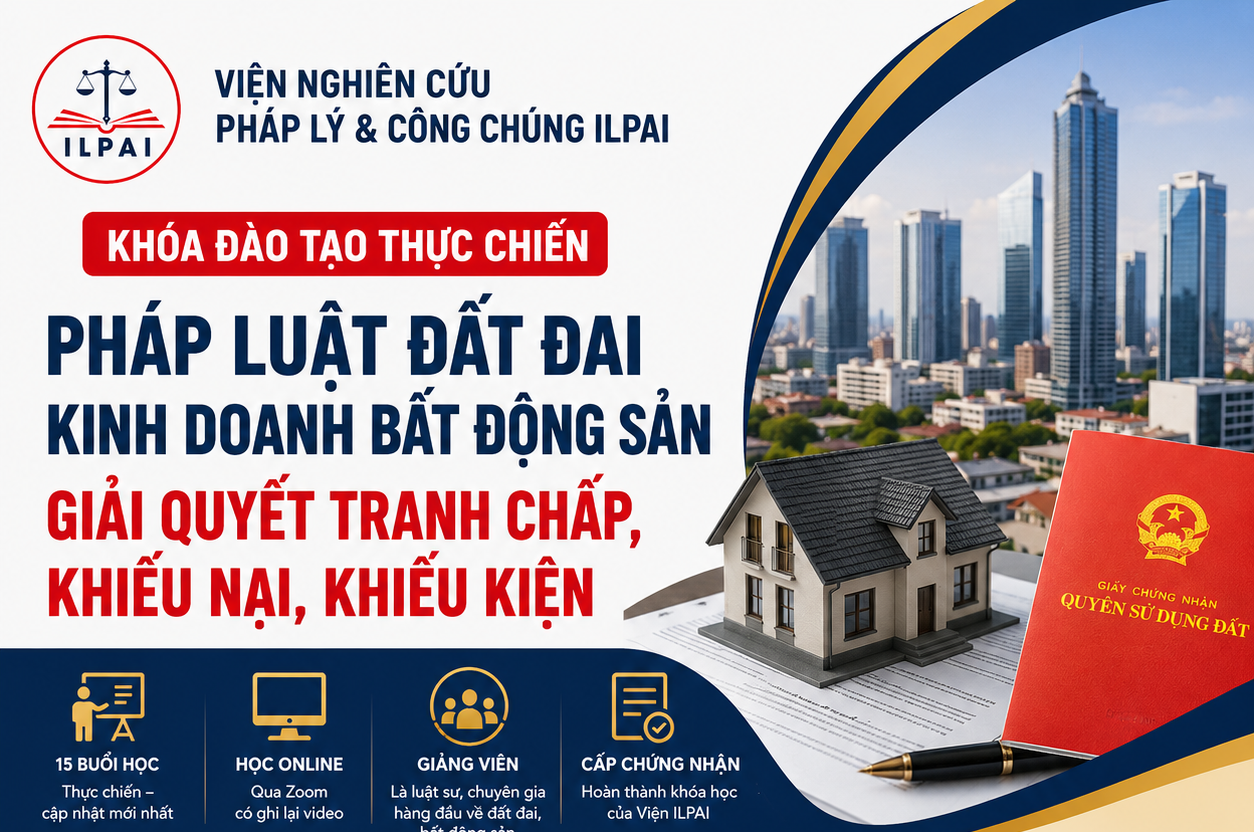 KHÓA ĐÀO TẠO: GIẢI MÃ RỦI RO PHÁP LÝ TRONG ĐẦU TƯ, MUA BÁN VÀ TRANH CHẤP BẤT ĐỘNG SẢN